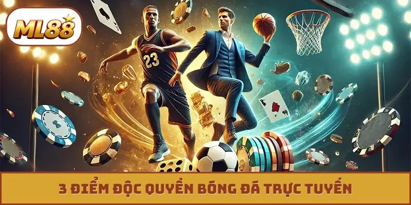 3 điểm độc quyền bóng đá trực tuyến