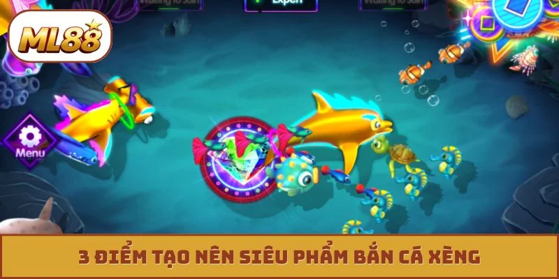 3 điểm tạo nên siêu phẩm bắn cá xèng