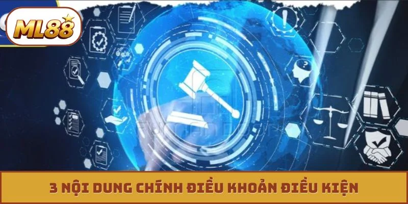 Điều khoản điều kiện ml88 3 nội dung chính điều khoản điều kiện