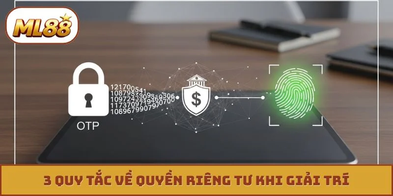 Quyền riêng tư ml88 3 quy tắc về quyền riêng tư khi giải trí