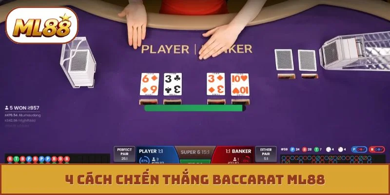 Baccarat ML88 - Bí Kíp Săn 500 Triệu Từ Cao Thủ Sòng Bài 4 cách chiến thắng Baccarat ML88