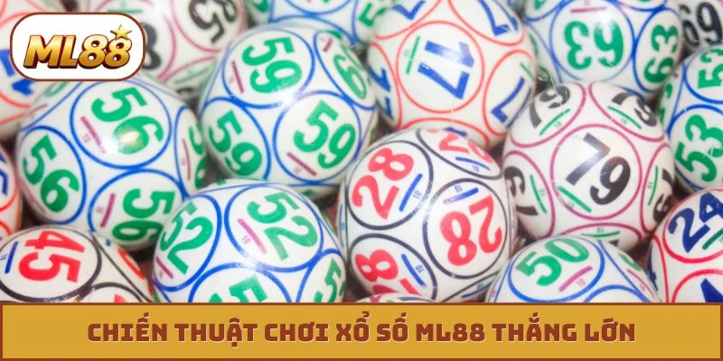 Xổ số ML88 Chiến thuật chơi xổ số ML88 thắng lớn