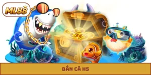 Bắn cá h5 ml88