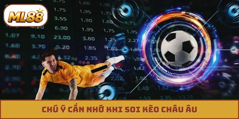 Chú ý cần nhớ khi soi kèo châu Âu