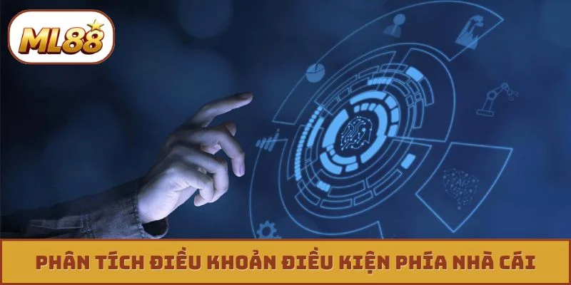 Điều khoản điều kiện ml88 Phân tích điều khoản điều kiện phía nhà cái