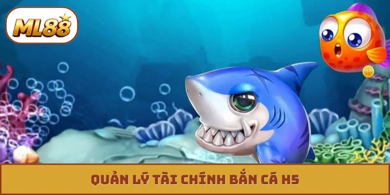 Quản lý tài chính bắn cá h5
